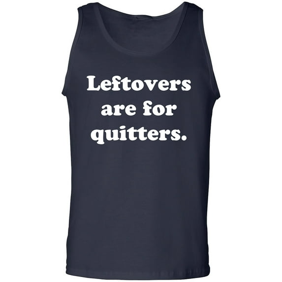 Leftovers Are For Quitters Adult Tank Top