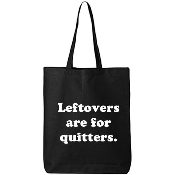 Leftovers Are For Quitters Cotton Canvas Tote Bag