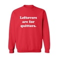 thumbnail image 1 of Leftovers Are For Quitters Crewneck Sweatshirt, 1 of 3