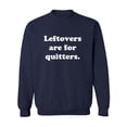 thumbnail image 1 of Leftovers Are For Quitters Crewneck Sweatshirt, 1 of 3