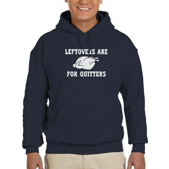 Leftovers Are For Quitters Quote Hoodie Men -GoatDeals Designs, Male x-Large
