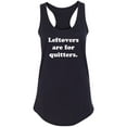 thumbnail image 1 of Leftovers Are For Quitters Racerback Tank, 1 of 2