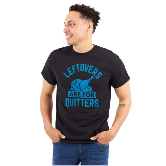 Leftovers are for Quitters Turkey Day Plus Size Crewneck Graphic Tee Shirt Brisco Brands 4X