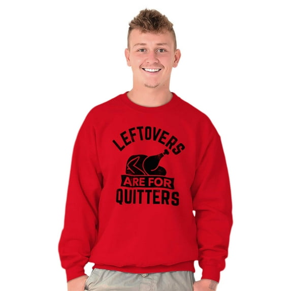 Leftovers are for Quitters Turkey Day Unisex Plus Size Sweatshirt Brisco Brands 3X