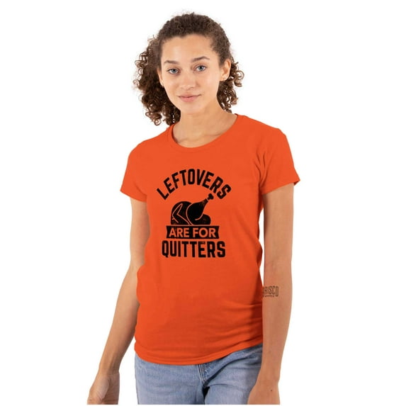 Leftovers are for Quitters Turkey Day Womens Slim Fit Graphic Tee Brisco Brands S