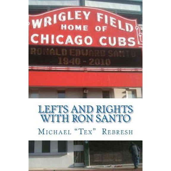 Lefts and Rights with Ron Santo (Paperback) by Michael "tex" Rebresh