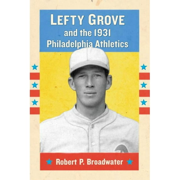 Lefty Grove and the 1931 Philadelphia Athletics (Paperback)
