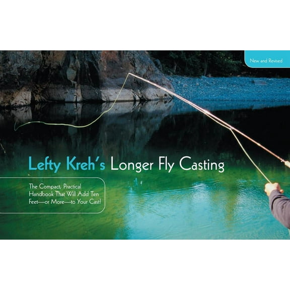 Lefty Kreh's Longer Fly Casting : The Compact, Practical Handbook That Will Add Ten Feet--Or More--To Your Cast (Edition 2) (Paperback)