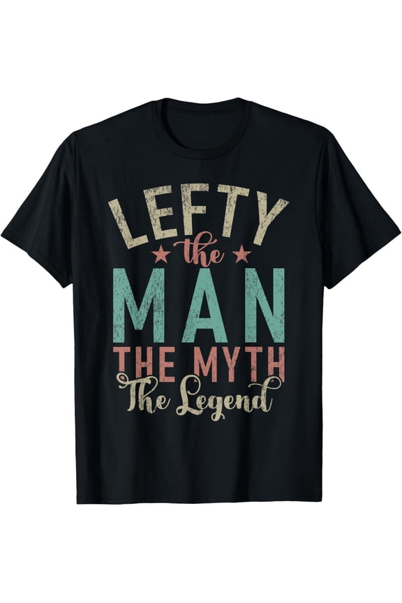 Lefty The Man The Myth The Legend Lefty T-Shirt