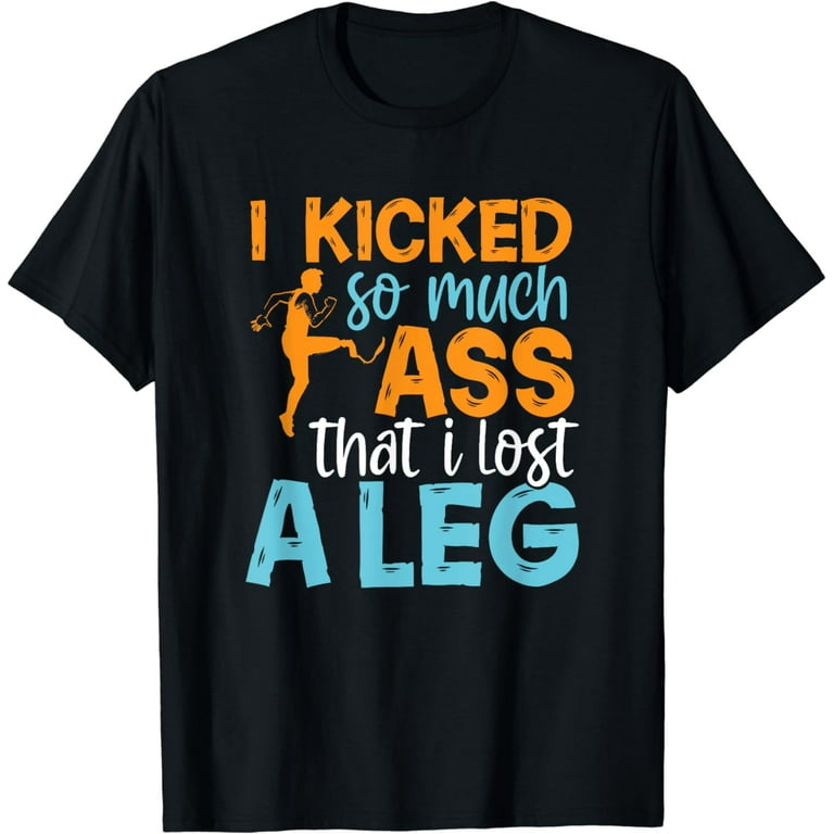 Funny Amputee Shirt | Leg Amputation Humor T-Shirt Funny Amputee Shirt | Leg Amputation Humor T-Shirt