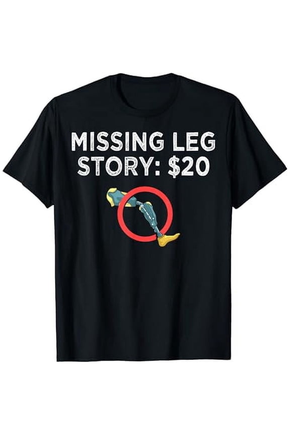 Leg Prosthetic Leg Amputation Amputee T-Shirt