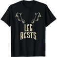 thumbnail image 1 of Leg Rests I Dark Humor I Funny Adult Humor T-Shirt, 1 of 4