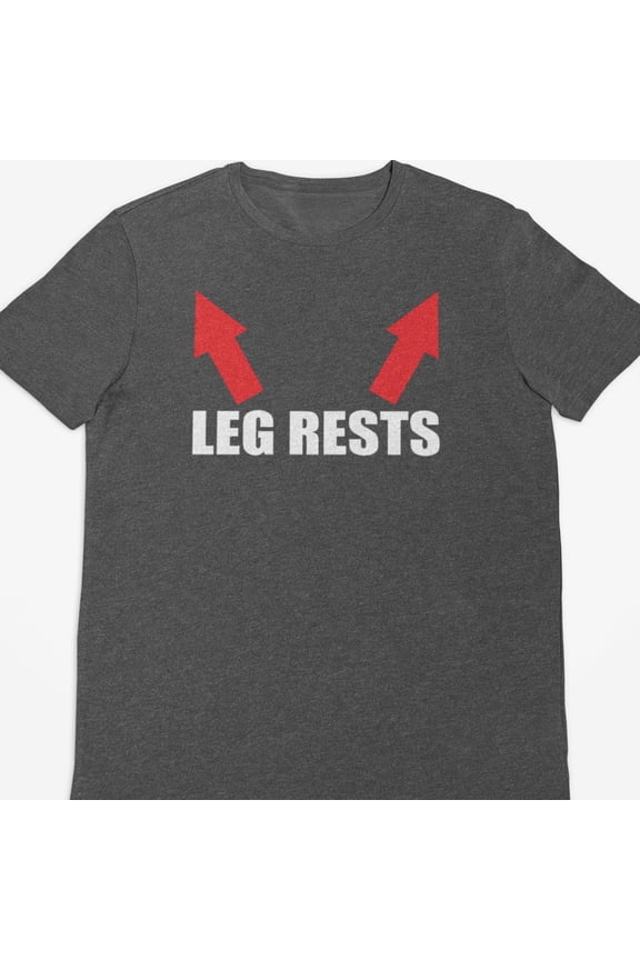 Leg Rests Sarcastic TShirt Adult Humor Shirt Y2K Gen Z Funny Gag Gifts Funny Meme Shirt In