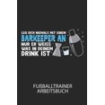 thumbnail image 1 of Leg dich niemals mit einem Barkeeper an, nur er weiss, was in deinem Drink ist. - Fußballtrainer Arbeitsbuch: Dokumentiere deine Spielerleistungen für die stetige Verbesserungen deines gesamten Teams!, 1 of 1