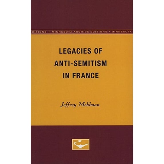 Pre-Owned Legacies of Anti-Semitism in France (Paperback) 0816611785 9780816611782