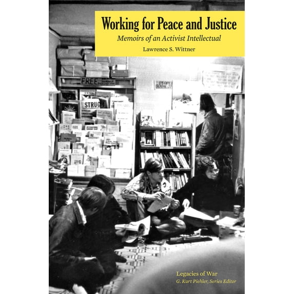 Legacies of War Working for Peace and Justice: Memoirs of an Activist Intellectual, (Paperback)
