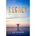 thumbnail image 1 of Legacy: How Leaders Transcend the Past, Balance the Present, and Serve for Generations, (Paperback), 1 of 1