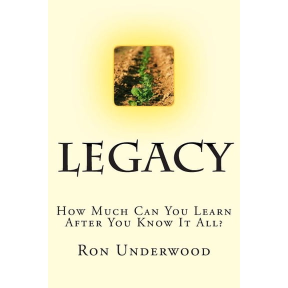 Legacy: How Much Can You Learn After You Know It All? (Paperback)