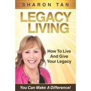 Legacy Living How to Live and Give Your Legacy Paperback