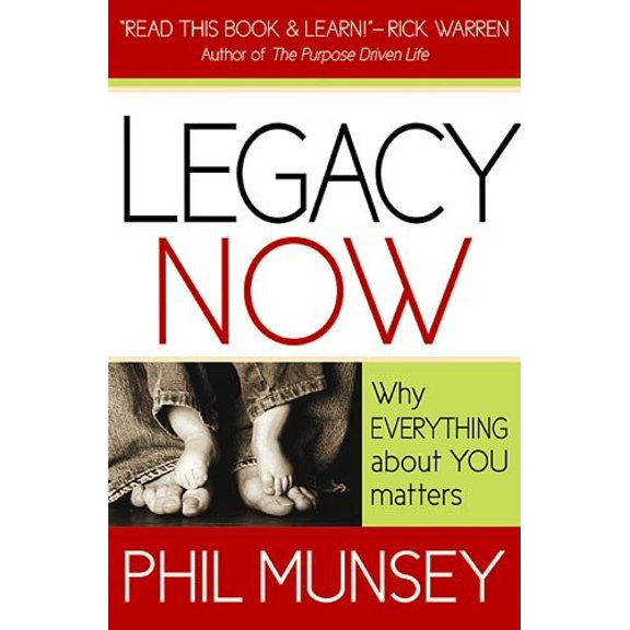 Pre-Owned Legacy Now: Why Everything about You Matters (Hardcover) 1599792591 9781599792590