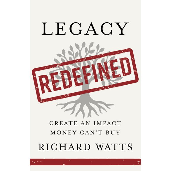 Legacy Redefined: Create an Impact Money Can't Buy, (Hardcover)