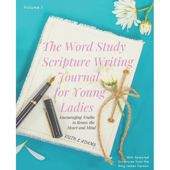 Legacy Scripture Writing Journals (Kjv): The Word Study Scripture Writing Journal for Young ladies (KJV) : Encouraging Truths to Renew the Heart and Mind (Series #2) (Paperback)
