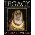 thumbnail image 1 of Legacy: Search for the Origins of Civilization (Hardcover) by Michael Wood, 1 of 1
