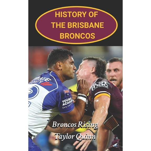 The Legacy Series: A Comprehensive Histo History of the Brisbane Broncos: Broncos Rising captures the history from inception to the present day, (Paperback)