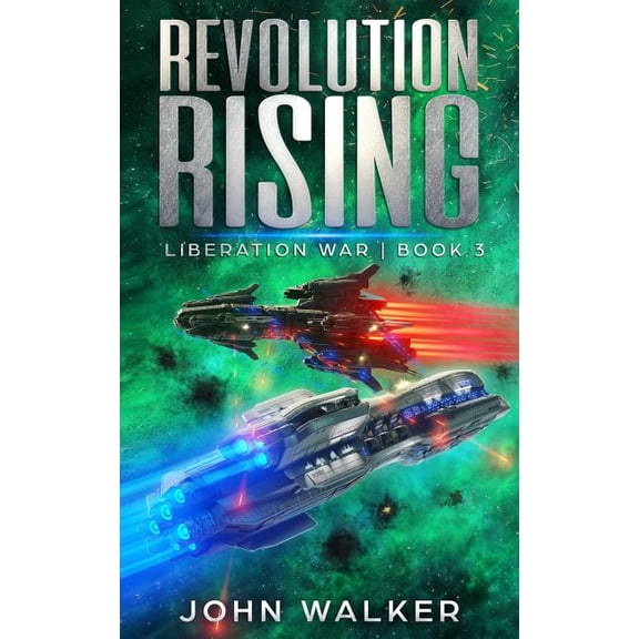 Revolution Rising: Liberation War Book 3 Paperback 1798859076 9781798859070 John Walker
