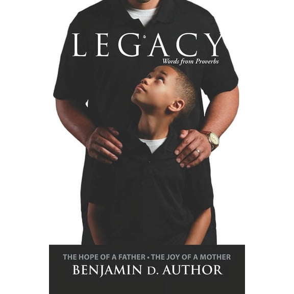 Legacy Words from Proverbs: The Hope of a Father The Joy of a Mother (Paperback)