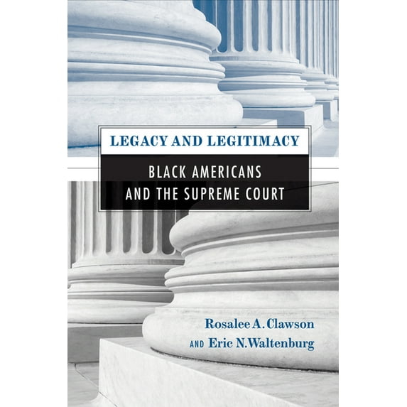 Legacy and Legitimacy : Black Americans and the Supreme Court (Paperback)
