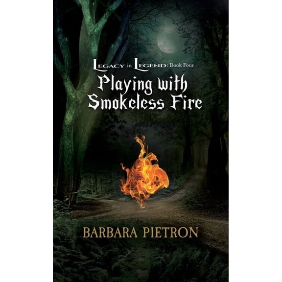 Legacy in Legend: Playing with Smokeless Fire (Series #4) (Paperback)