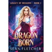 Legacy of Dragons Dragon Born Legacy of Dragons Book One, Book 1, Hardcover