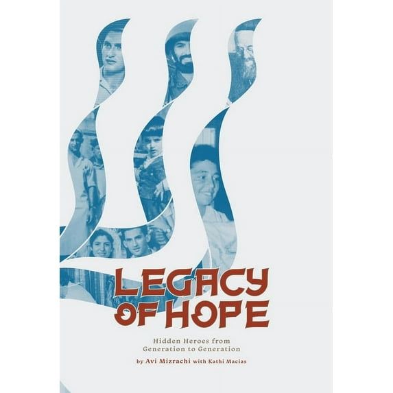 Legacy of Hope: Hidden Heroes from Generation to Generation (Hardcover)