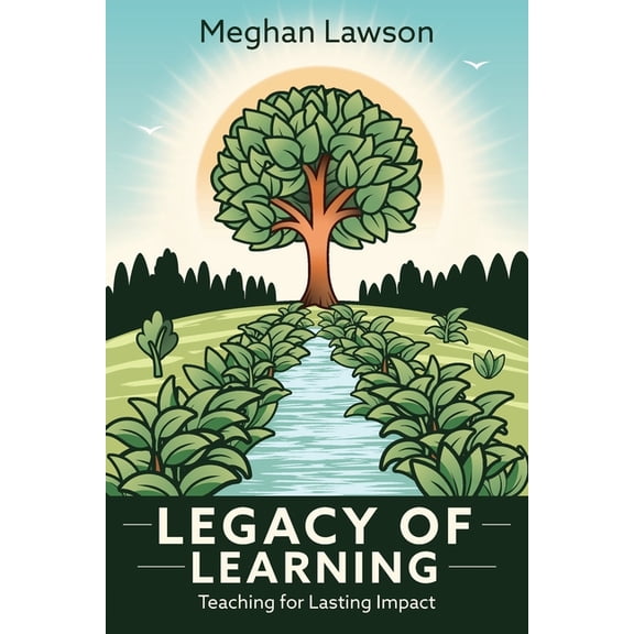 Legacy of Learning: Teaching for Lasting Impact, (Paperback)