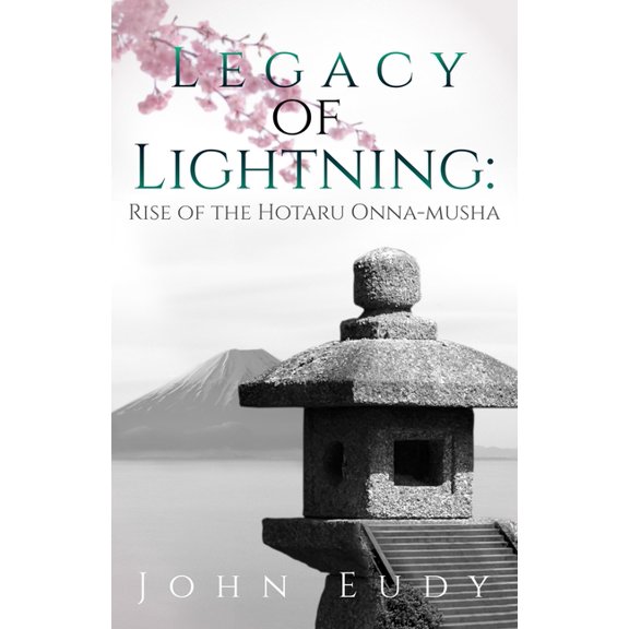Legacy of Lightning: Rise of the Hotaru Onna-musha, (Paperback)