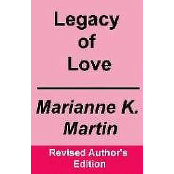 Legacy of Love (Paperback) by Marianne K Martin