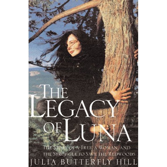 Pre-Owned The Legacy of Luna: The Story of a Tree, a Woman, and the Struggle to Save the Redwoods Paperback