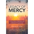 thumbnail image 1 of Legacy of Mercy: A True Story of Murder and a Mother's Mercy, (Paperback), 1 of 1