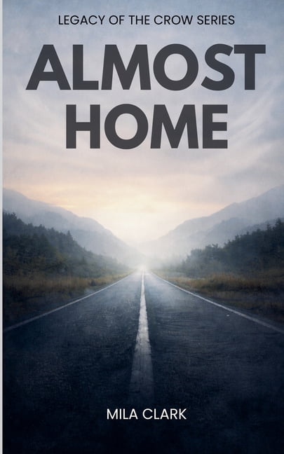 Legacy of the Crow Almost Home, Book 1, (Paperback)