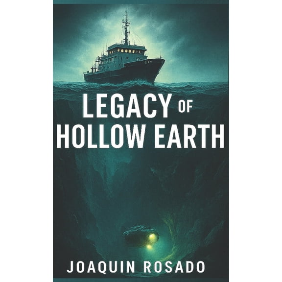 Legacy of the Hollow Earth: Sci Fi Adventure Mystical Fiction Thriller Inner Earth Fun and Short Read, (Paperback)