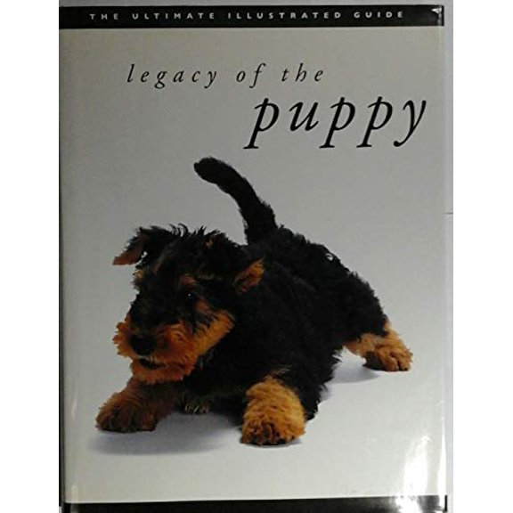 Pre-Owned Legacy of the Puppy, the Ultimate Illustrated Guide (Hardcover) 1603761403 9781603761406