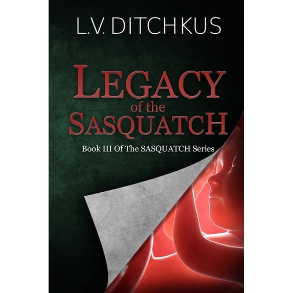 Sasquatch Legacy of the Sasquatch: Book III of The Sasquatch Series, Book III, (Paperback)