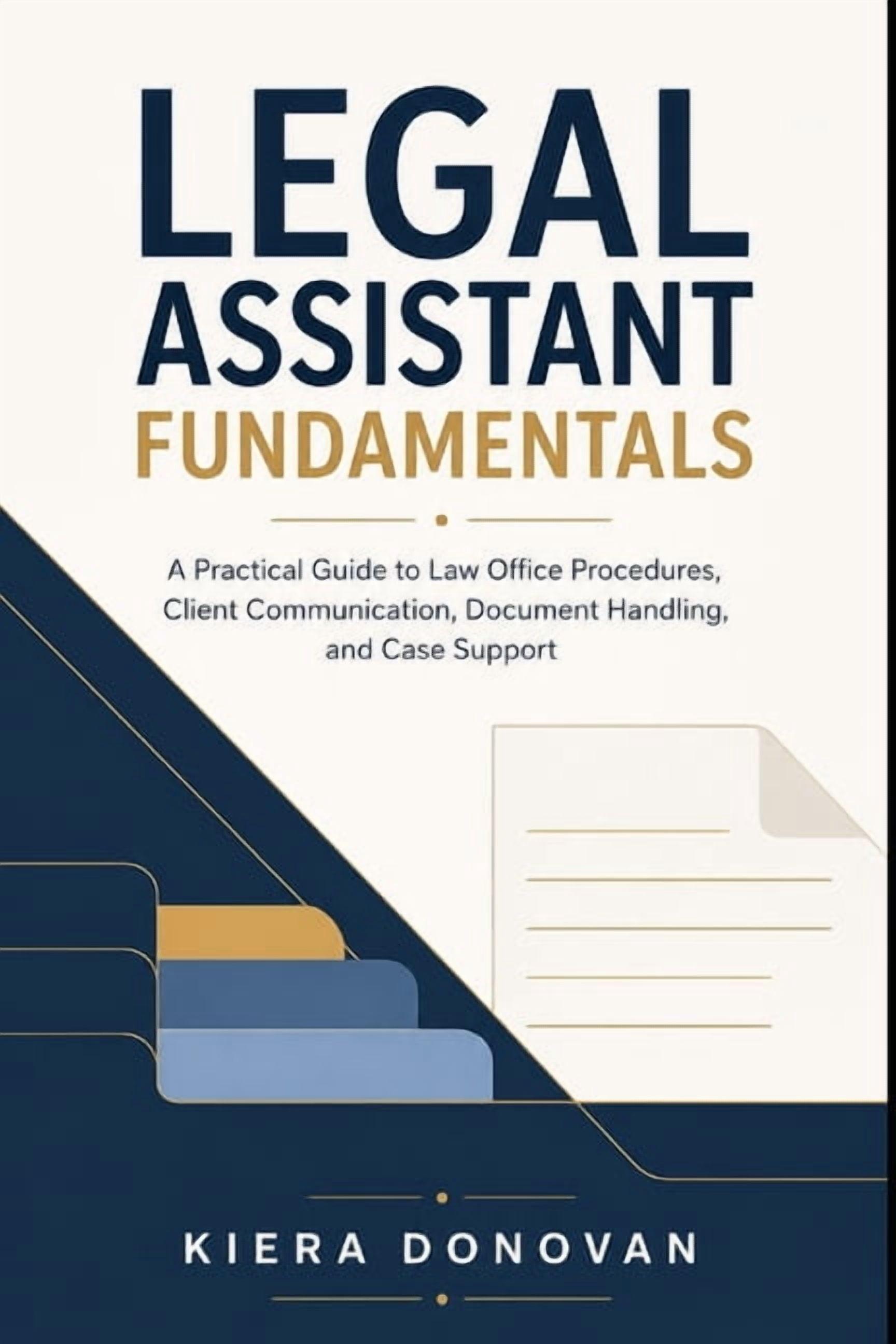 Legal Assistant Fundamentals: A Practical Guide to Law Office Procedures, Client Communication, Document Handling, and C, (Paperback)