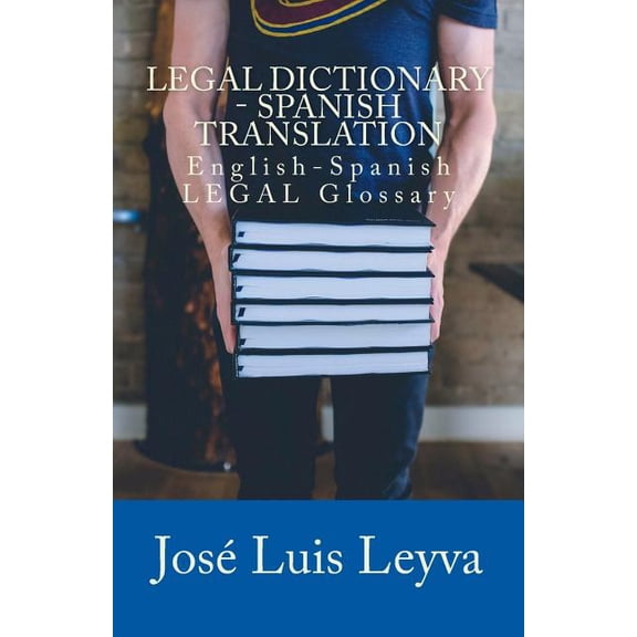 Legal Dictionary - Spanish Translation: English-Spanish Legal Glossary