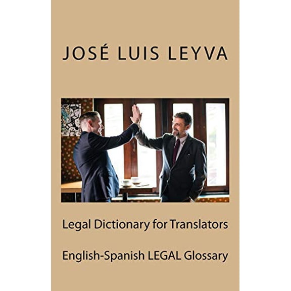 Legal Dictionary for Translators: English-Spanish Legal Glossary