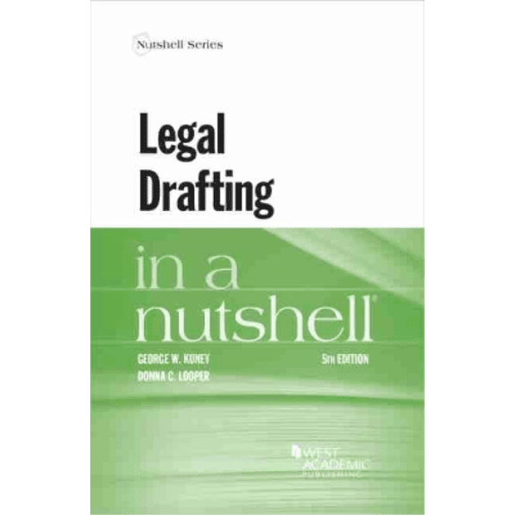 Legal Drafting in a Nutshell (Paperback) by George W. Kuney, Donna C. Looper