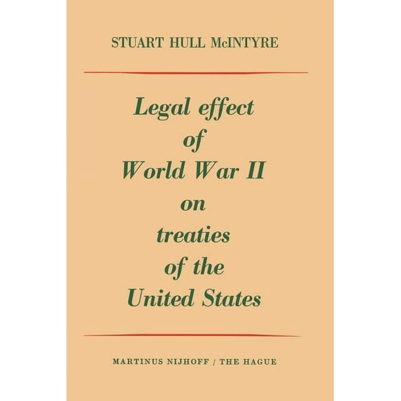 Legal Effect of World War II on Treaties of the United States, (Paperback)