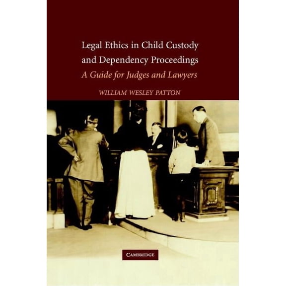 Legal Ethics in Child Custody and Dependency Proceedings, (Hardcover)
