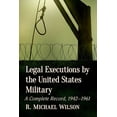 thumbnail image 1 of Legal Executions by the United States Military: A Complete Record, 1942-1961, (Paperback), 1 of 1